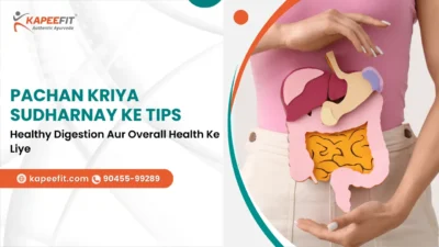 Kapeefit - Ayurvedic Products & Online Consultation 52 Pachan Kriya Sudharnay Ke Tips