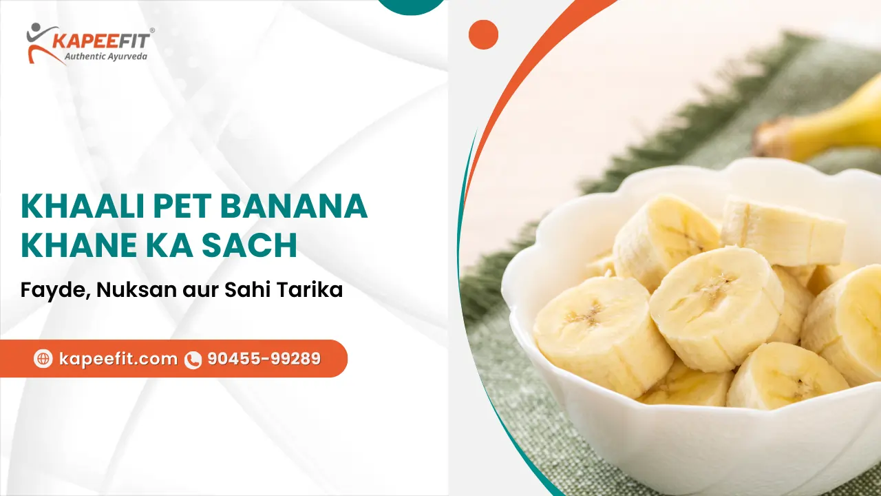 Khaali Pet Banana Khane Ka Sach