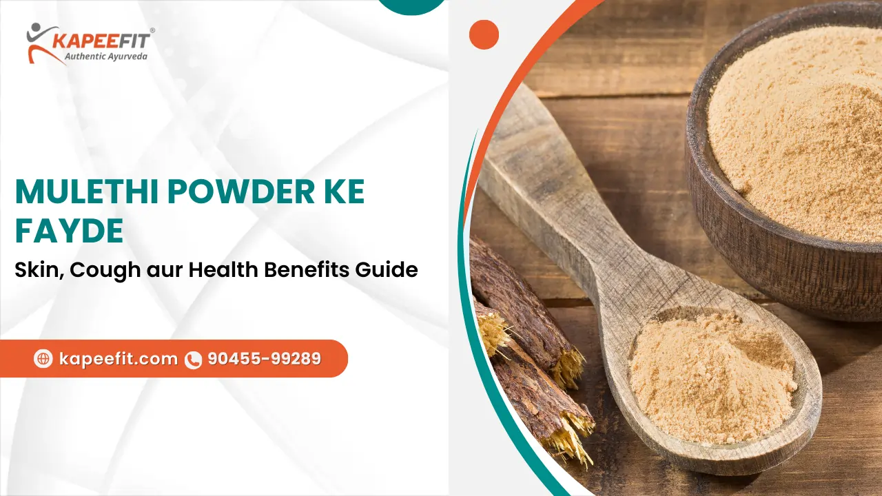 Mulethi Powder ke Fayde