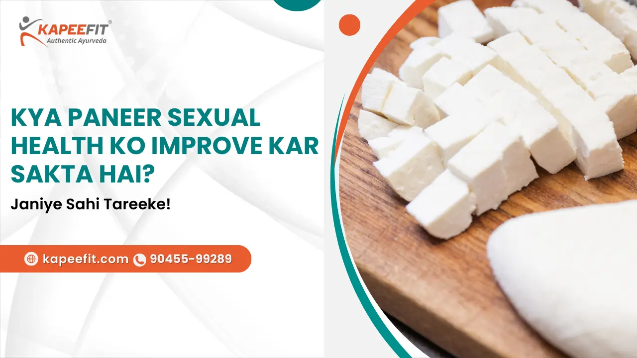 Kya Paneer Sexual Health Ko Improve Kar Sakta Hai